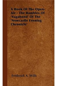 Book of the Open-Air - The Rambles of 'Vagabond' of the 'Newcastle Evening Chronicle'