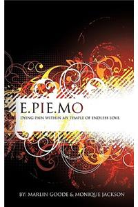 E.Pie.Mo: dying pain with in my temple of endless love.