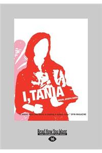 I, Tania (Large Print 16pt)