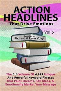 Action Headlines That Drive Emotions - Volume 5