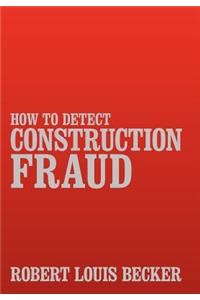 How to Detect Construction Fraud