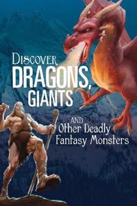 Discover Dragons, Giants, and Other Deadly Fantasy Monsters