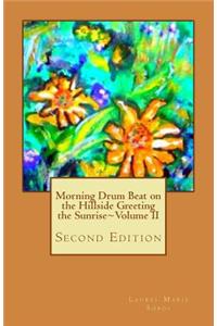 Morning Drum Beat on the Hillside Greeting the Sunrise Volume II