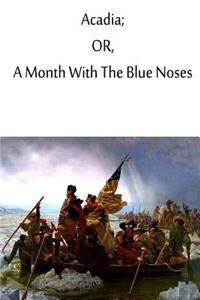 Acadia; or, A Month With The Blue Noses.