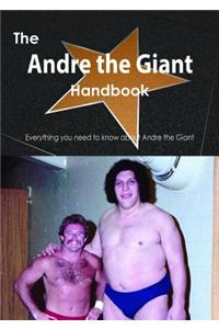 The Andre the Giant Handbook - Everything You Need to Know about Andre the Giant