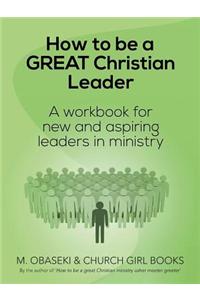 How to Be a Great Christian Leader