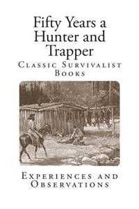 Fifty Years a Hunter and Trapper