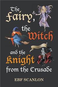Fairy, the Witch and the Knight from the Crusade