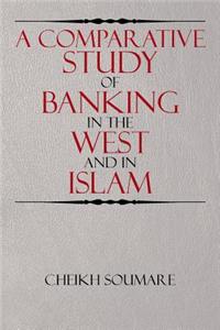 A Comparative Study of Banking in the West and in Islam