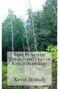 Tree Puncher!