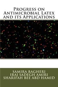 Progress on Antimicrobial Latex and its Applications