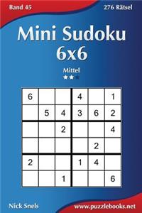 Mini Sudoku 6x6 - Mittel - Band 45 - 276 Rätsel