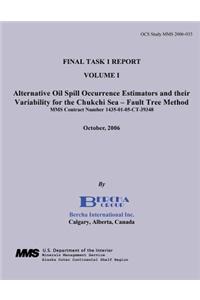 Final Task I Report Volume I Alternative Oil Spill Occurrence Estimators and their Variability for the Chukchi Sea - Fault Tree Method