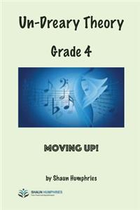 Un-Dreary Theory: Grade 4 - Moving Up: Grade 4 - Moving Up