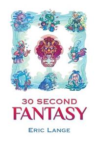 30 Second Fantasy