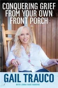 Conquering Grief from Your Own Front Porch