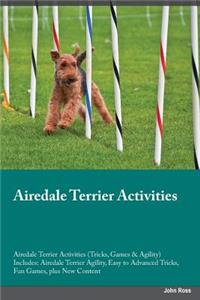 Airedale Terrier Activities Airedale Terrier Activities (Tricks, Games & Agility) Includes: Airedale Terrier Agility, Easy to Advanced Tricks, Fun Games, Plus New Content