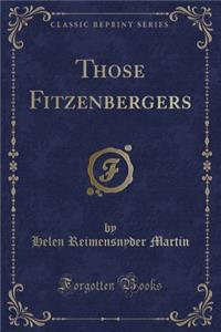 Those Fitzenbergers (Classic Reprint)