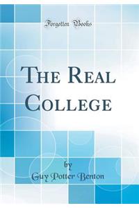 The Real College (Classic Reprint)