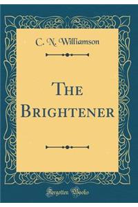 The Brightener (Classic Reprint)