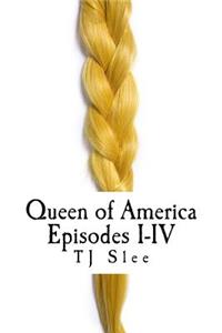 Queen of America episodes I-IV