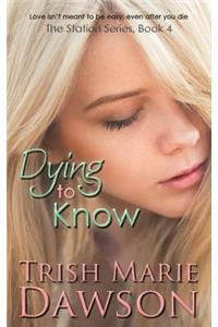 Dying to Know