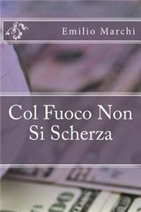 Col Fuoco Non Si Scherza
