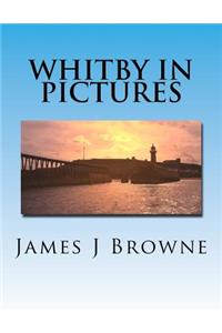 Whitby In Pictures.