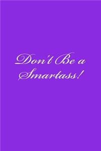 Don't Be a Smartass!