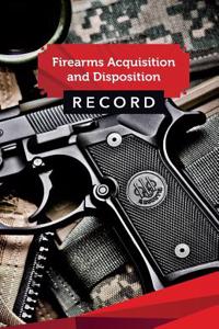 Firearms Acquisition and Disposition Record Book Journal: 50 Pages, 5.5