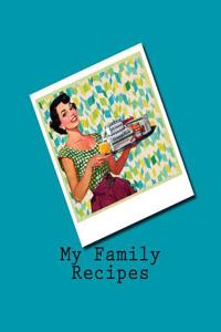 My Family Recipes