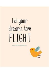 Bullet Grid Journal: Let Your Dreams Take Flight: 150 Dot-Grid Pages, 8