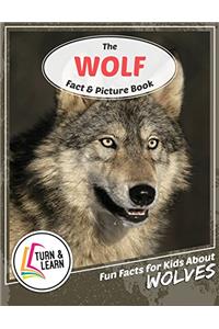 The Wolf Fact and Picture Book: Fun Facts for Kids About Wolves (Turn and Learn)