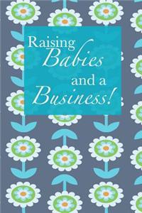 Raising Babies And A Business