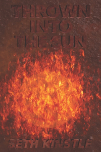 Thrown Into The Sun: A Poetry Book