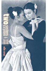 Two Sisters and a Piano and other plays