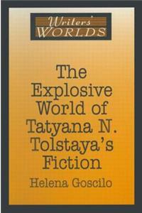 The Explosive World of Tatyana N. Tolstaya's Fiction