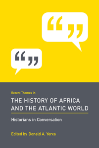 Recent Themes in the History of Africa and the Atlantic World