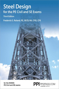 Ppi Steel Design for the Pe Civil and Se Exams, 3rd Edition - A Complete Guide for the Ncees Pe Civil and Se Exams