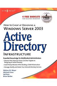 How to Cheat at Designing a Windows Server 2003 Active Directory Infrastructure