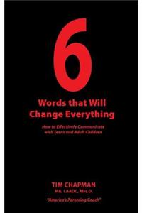 6 Words that Will Change Everything