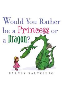 Would You Rather Be a Princess or a Dragon?