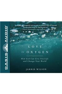 Love Is Oxygen (Library Edition)