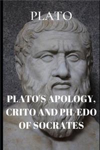 Plato's Apology, Crito and Phaedo of Socrates