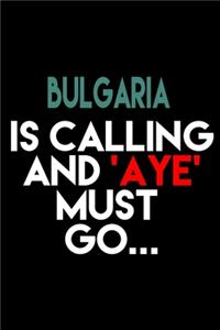 Bulgaria Is Calling And 'Aye' Must Go...