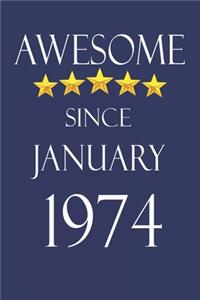 Awesome Since january 1974 Notebook Birthday Present