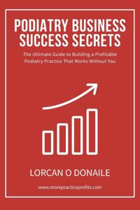 Podiatry Business Success Secrets