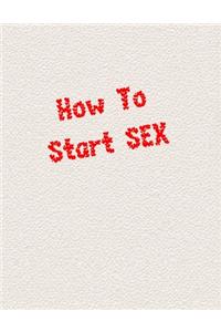 How To Start SEX