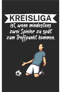 Kreisliga ist wenn mindestens zwei Spieler zu spät zum Treffpunkt kommen