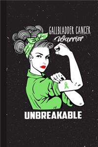 Gallbladder Cancer Warrior Unbreakable